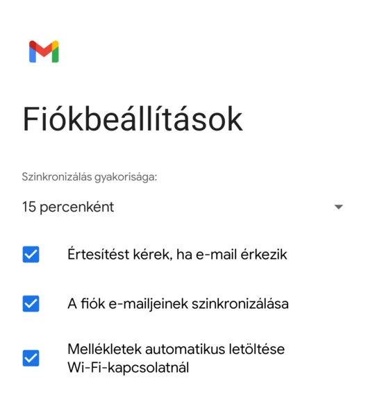 Fiókbeállítások: Szinkronizálás gyakorisága 15 percenként, Értesítést kérek, ha e-mail érkezik, A fiók e-mailjeinek szinkronizálása, Mellékletek automatikus letöltése